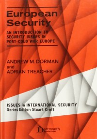 Image of European security : an introduction to security issues in post-Cold War Europe / Andrew M. Dorman and Adrian Treacher