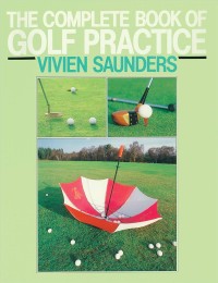 Image of The Complete Book of Golf Practice / Vivien Saunders