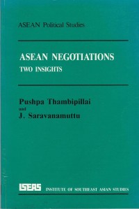 Image of ASEAN negotiations : Two insights / Pushpa Thambipillai and J. Saravanamuttu