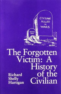 Image of The Forgotten Victim : A History of the Civilian / Richard Shelly Hartigan
