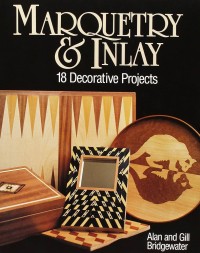 Image of Marquetry & inlay : 18 Decorative projects / Alan Bridgewater and Gill Bridgewater