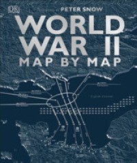 Image of World War II : map by map / cartographer Ed Merritt ; foreword by Peter Snow ; writers, Simon Adams, Tony Allan, Kay Celtel, R.G. Grant, Jeremy Harwood, Philip Parker, Christopher Westhorp