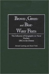 Image of Brown-, green-, and blue-water fleets : the influence of geography on naval warfare, 1861 to the present