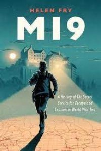 Image of MI9 : a history of the secret service for escape and evasion in World War Two / Helen Fry