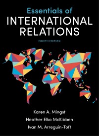 Image of Essentials of international relations / Karen A. Mingst, University of Kentucky, Heather Elko McKibben, University of California, Davis, Ivan M. Arreguín-Toft, Boston University.