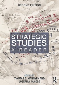 Image of Strategic studies : a reader / edited by Thomas G. Mahnken and Joseph A. Maiolo.