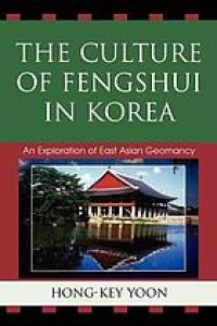 Image of The culture of fengshui in Korea : an exploration of East Asian geomancy / Hong-key Yoon