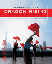 Image of Dragon rising : an inside look at China today / Jasper Becker