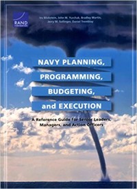 Image of Navy planning, programming, budgeting, and execution : a reference guide for senior leaders, managers, and action officers / Irv Blickstein, John M. Yurchak, Bradley Martin, Jerry M. Sollinger, Daniel Tremblay