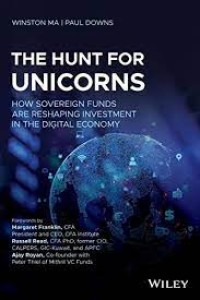 Image of The hunt for unicorns : how sovereign funds are reshaping investment in the digital economy / Winston Ma, Paul Downs