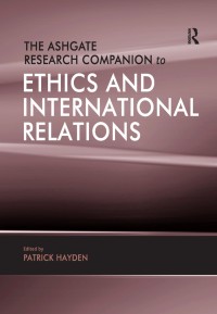 Image of The Ashgate research companion to ethics and international relations / edited by Patrick Hayden.