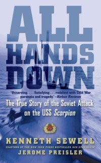 Image of All Hands Down : The true story of the Soviet attack on the USS scorpion / Kenneth Sewell and Jarome Preisler