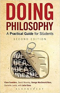 Image of Doing philosophy : a practical guide for students / Clare Saunders, David Mossley, George MacDonald Ross and Danielle Lamb, with Julie Closs.