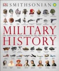 Image of Military history : the definitive visual guide to the objects of warfare / senior editor, Gareth Jones