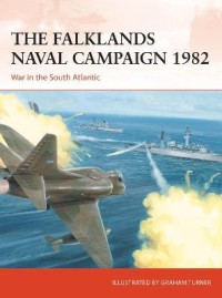 Image of The Falklands naval campaign 1982 : war in the South Atlantic / Edward Hampshire ; illustrated by Graham Turner