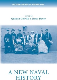 Image of A new naval history (Cultural History of Modern War) / Edited by Quintin Colville, James Davey, et al.