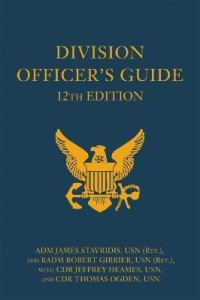 Image of Division officer's guide / ADM James Stavridis, USN (Ret.), and RADM Robert Girrier, USN (Ret.), with CDR Jeffrey Heames, USN, and CDR Thomas Ogden, USN