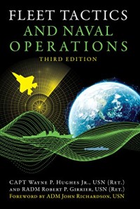 Image of Fleet tactics and naval operations / CAPT Wayne P. Hughes Jr., USN (Ret.) and RADM Robert P. Girrier, USN (Ret.) ; foreword by ADM John Richardson, USN.