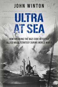 Image of ULTRA at sea : how breaking the Nazi code affected Allied naval strategy during World War II / John Winton