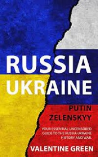 Image of Russia Ukraine, Putin Zelenskyy : your essential uncensored guide to the Russia-Ukraine history and war / Valentine Green