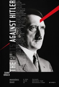 Image of แผนลอบสังหารฮิตเลอร์ = The Plots against Hitler / Danny Orbach, กิตติชาติ บุณยะภักด์ แปล