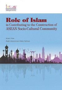 Image of Role of Islam in contributing to the construction of ASEAN socio-cultural community / Srawut Aree and Shekh Mohammad Altafur Rahman