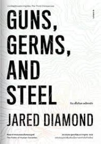 Image of ปืน เชื้อโรค และเหล็กกล้า กับชะตากรรมของสังคมมนุษย์ = Guns, germs and steel : the fates of human societies / จาเร็ด ไดมอนด์, เขียน ; อรวรรณ คูหเจริญ, แปล