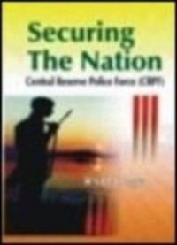 Image of Securing the nation : Central Reserve Police Force (CRPF) / R S D Dogra