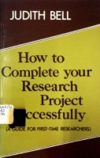 Image of How to Complete your Research Project Successfully (A Guide for First-Time Researchers) / Judith Bell