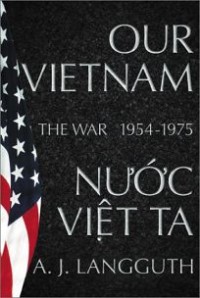 Image of Our Vietnam : the war 1954 - 1975 / A.J. Langguth