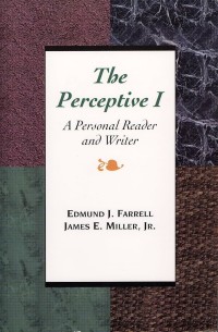 Image of The Perceptive I : A personal reader and writer / Edmund J. Farrell and James E. Miller