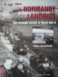 Image of 6 June 1944 The Normandy Landings : The strategic victory of World War II / General Jean Compagnon