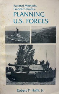 Image of Rational methods, prudent choices : planning US Forces / Robert P. Haffa, Jr.