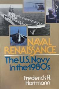Image of Naval renaissance : the U.S. Navy in the 1980s / Frederick H. Hartmann