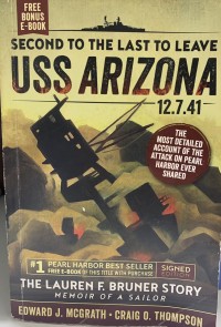 Image of Second to the last to leave USS Arizona 12.7.41 : the Lauren F. Bruner story : a historical novel / Edward J. McGrath