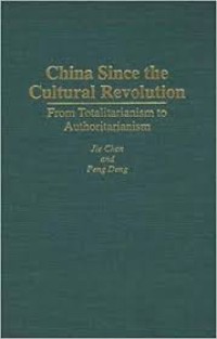 Image of China since the Cultural Revolution : from Totalitarianism to Authoritarianism.