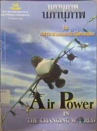 Image of นภานุภาพในสภาวะแวดล้อมที่เปลี่ยนแปลง Air power in the changing world : การประชุมทางวิชาการกองทัพอากาศ ครั้งที่ 2/42 ณ ห้องประชุมอาคารเอนกประสงค์ กองบิน 1 กองพลบินที่ 2 กองบัญชาการยุทธทางอากาศ 3 สิงหาคม 2542