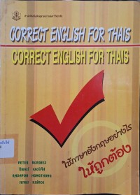 Image of Correct English for Thais = ใช้ภาษาอังกฤษอย่างไรให้ถูกต้อง / Peter Burgess, รดาพร หงษ์ทอง
