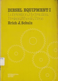 Image of Diesel equipment I : Lubrication, Hydraulics, Brakes, Wheels, Tires / Erich J. Schulz