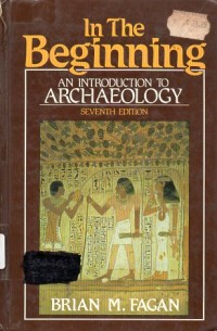 Image of In the beginning : an introduction to archaeology / Brian M. Fagan