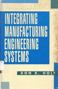 Image of Integrating manufacturing engineering systems / Don Rivers Holt