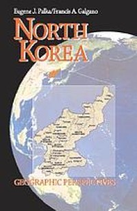 Image of North Korea : Geographic perspectives / Eugene J. Palka and Francis A. Galgano