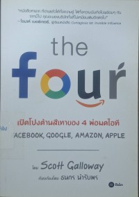 Image of The four : เปิดโปงด้านสีเทาของ 4 พ่อมดไอที Amazon apple Facebook Google  / โดย Scott Galloway ; เรียบเรียงโดย ธนกร นำรับพร