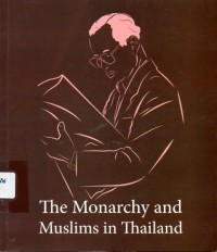 Image of The Monarchy and Muslims in Thailand / Sunait Chutintaranond