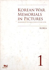 Image of Korean War Memorials in Pictures : Remembering UN participation 60 years later (Vol. 1 ) / Ministry of Patriots and Veterans Affairs, Republic of Korea and translated by Timothy V. Atkinson