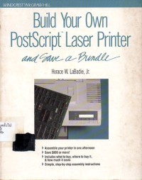 Image of Build your own PostScript laser printer and save a bundle / Horace W. LaBadie