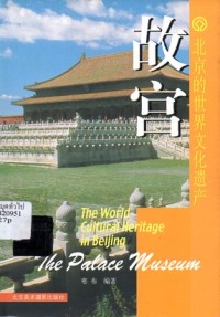 Image of The Palace Museum : The world cultural heritage in Beijing / Han bu bian zhu