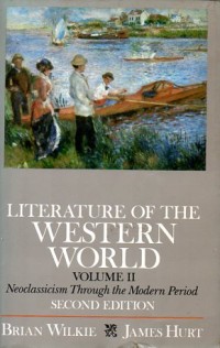 Image of Literature of the Western world : Volume II : Neoclassicism Through the Modern period / Brian Wilkie and James Hurt