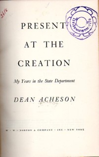 Image of Present at the Creation : My years in the State department / Dean Acheson