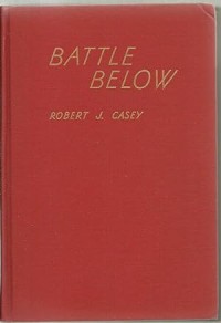 Image of Battle Below : The war of the submarines / Robert J. Casey